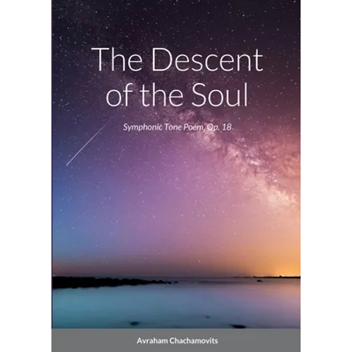 The Descent of the Soul: Symphonic Tone Poem, Op. 18