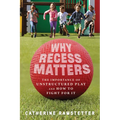 Why Recess Matters: The Importance of Unstructured Play and How to Fight for It