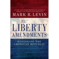 The Liberty Amendments: Restoring the American Republic