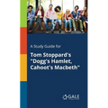 A Study Guide for Tom Stoppard's "Dogg's Hamlet, Cahoot's Macbeth"