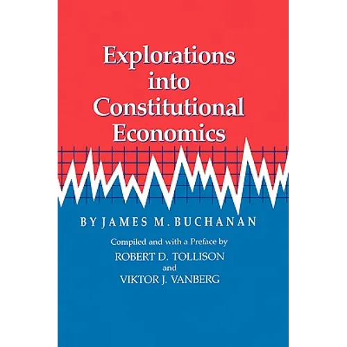 Explorations Into Constitutional Economics