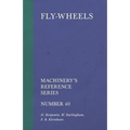 Fly-Wheels - Machinery's Reference Series - Number 40