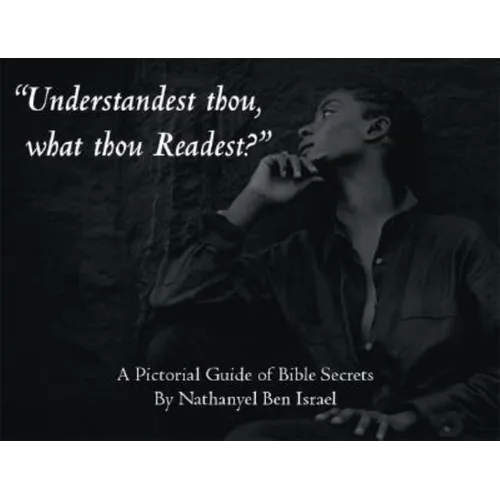 "Understandest Thou, What Thou Readest?": A Pictorial Guide of Bible Secrets