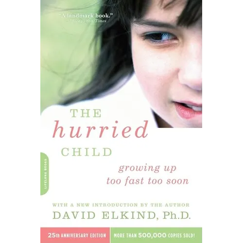 The Hurried Child, 25th Anniversary Edition (Anniversary)