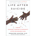 Life After Suicide: Finding Courage, Comfort & Community After Unthinkable Loss