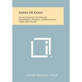 Leaves Of Gold: An Anthology Of Prayers, Memorable Phrases, Inspirational Verse And Prose