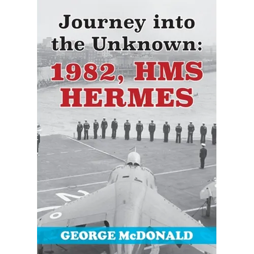 Journey to the Unknown: 1982, HMS Hermes