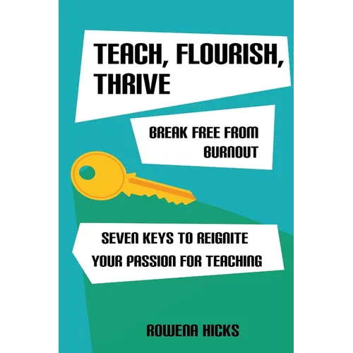 Teach, Flourish, Thrive: Break Free From Burnout