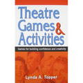 Theatre Games and Activities: Games for Building Confidence and Creativity