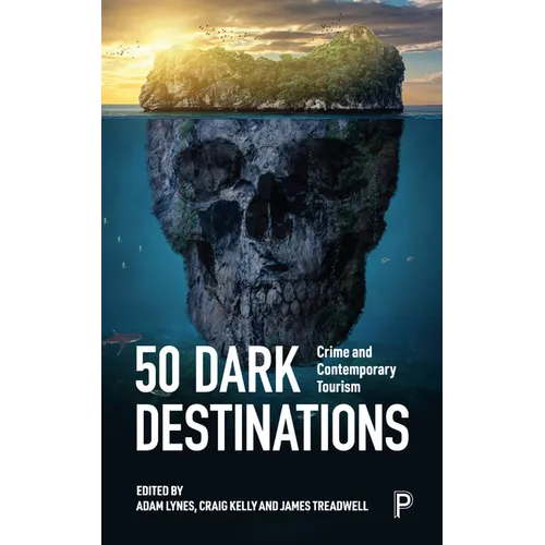 50 Dark Destinations: Crime and Contemporary Tourism