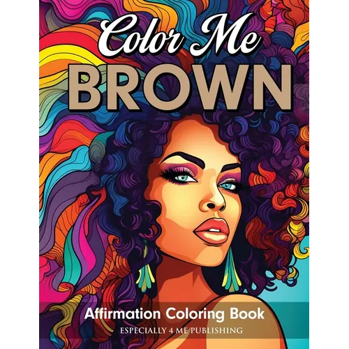 Color Me Brown: Affirmation Coloring Book