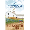 The Farmhouse: A Hickory Grove Novel