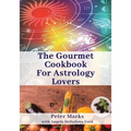 The Gourmet Cookbook for Astrology Lovers