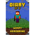 Diary of a Wimpy Herobrine: Book for Kids. Extraordinary Intelligent Masterpiece That Makes Children Lough. for All Minecrafters