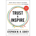 Trust and Inspire: How Truly Great Leaders Unleash Greatness in Others
