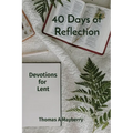40 Days of Reflection: Devotions for Lent