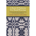 A Book of Patterns for Hand-Weaving; Designs from the John Landes Drawings in the Pennsylvnia Museum