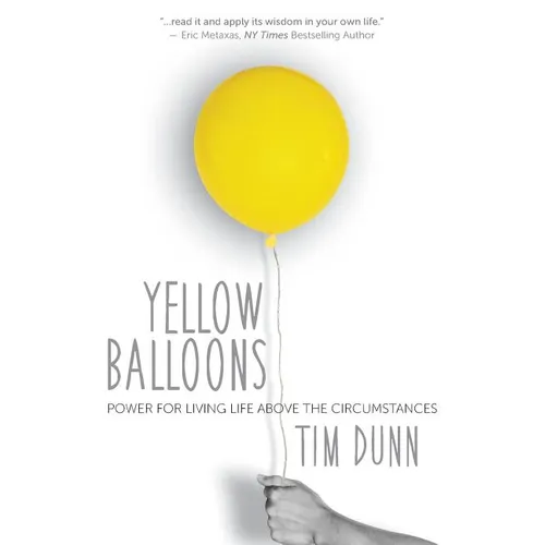 Yellow Balloons: Power for Living Life Above the Circumstances