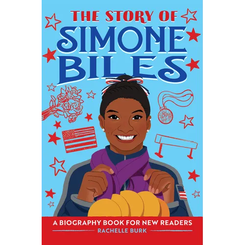 The Story of Simone Biles: An Inspiring Biography for Young Readers