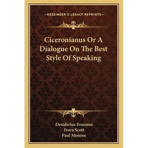 Ciceronianus Or A Dialogue On The Best Style Of Speaking