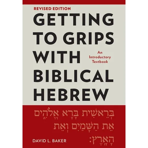 Getting to Grips with Biblical Hebrew, Revised Edition: An Introductory Textbook