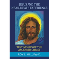 Jesus and the Near-Death Experience: Testimonies of the ascended Christ