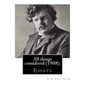All things considered (1908). By: G. K. Chesterton: Essays