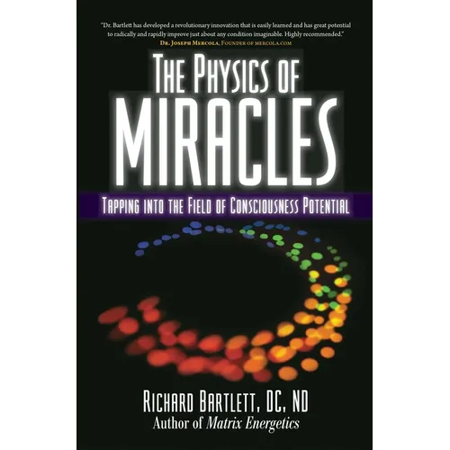 The Physics of Miracles: Tapping in to the Field of Consciousness Potential