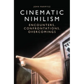 Cinematic Nihilism: Encounters, Confrontations, Overcomings