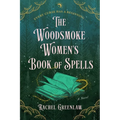The Woodsmoke Women's Book of Spells