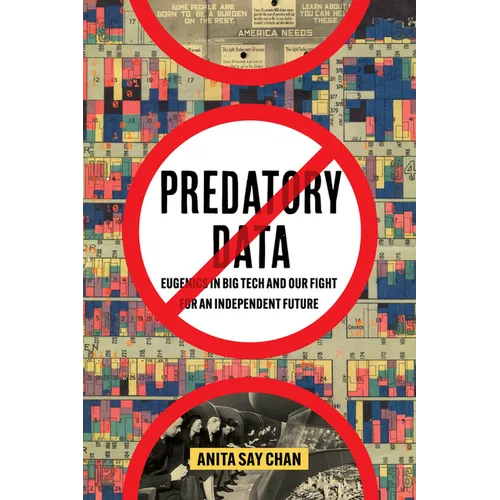 Predatory Data: Eugenics in Big Tech and Our Fight for an Independent Future