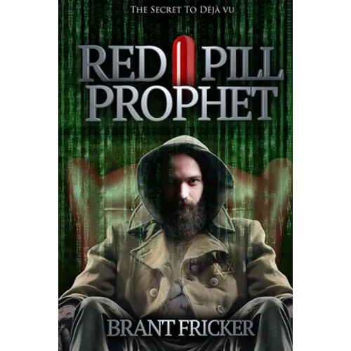 Red Pill Prophet: The Secret of Deja Vu