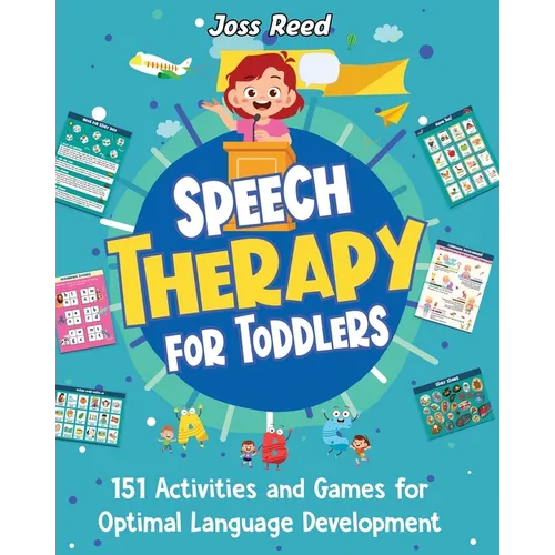 Speech Therapy for Toddlers: 151 Activities and Games for Optimal Language Development