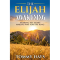 The Elijah Awakening: Hearing His Heart - Making Way for the King
