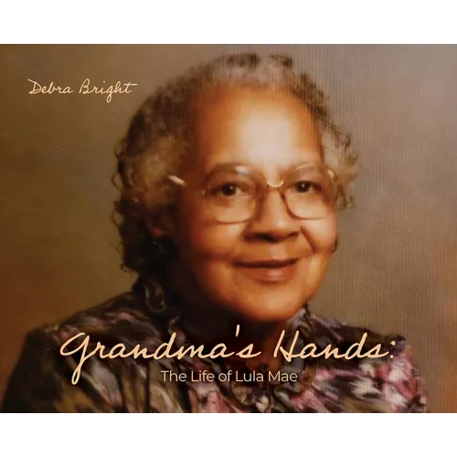 Grandma's Hands: The Life of Lula Mae