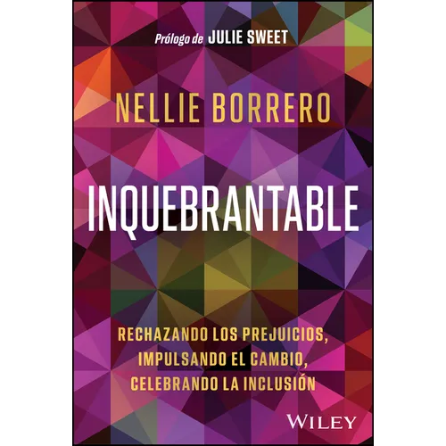 Inquebrantable: Rechazando Los Prejuicios, Impulsando El Cambio, Celebrando La Inclusión