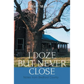I Doze but Never Close: Notes from Bedford County