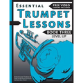 Essential Trumpet Lessons, Book 3: Level Up: Build range, speed, and stamina, plus sound effects, transposing, circular breathing, practice, and more