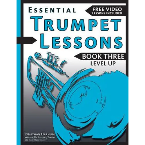 Essential Trumpet Lessons, Book 3: Level Up: Build range, speed, and stamina, plus sound effects, transposing, circular breathing, practice, and more