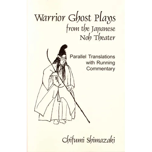 Warrior Ghost Plays from the Japanese Noh Theater