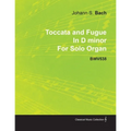 Toccata and Fugue in D Minor by J. S. Bach for Solo Organ Bwv538