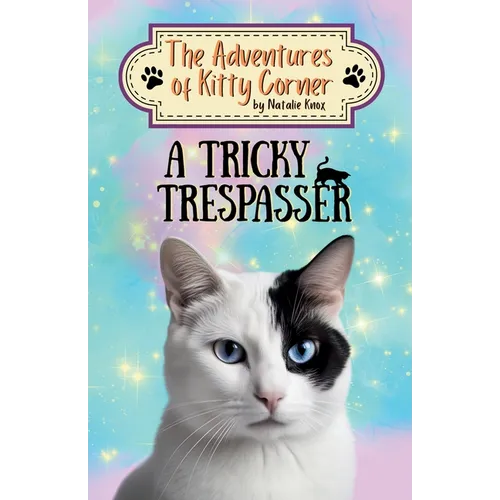 A Tricky Trespasser: The Adventures of Kitty Corner, Book 2: A Cat Adventure for Young Readers