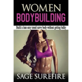 Women Bodybuilding: Build A Lean Sexy Toned Curvy Body Without Getting Bulky; Women Bodybuilding And Workouts For Women