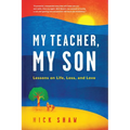 My Teacher, My Son: Lessons on Life, Loss, and Love