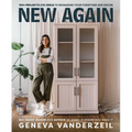New Again: 100+ Projects and Ideas to Reimagine Your Furniture and Decor