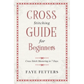 Cross Stitching Guide for Beginners: Cross Stitch Mastering in 7 Days