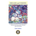 Dreams and Visions: Personal Journal of Dreams and Visions from a Lifetime Walk with Christ.