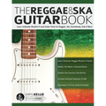 The Reggae & Ska Guitar Book: Learn Authentic Rhythm & Lead Guitar Parts for Reggae, Ska, Rocksteady, Dub & More