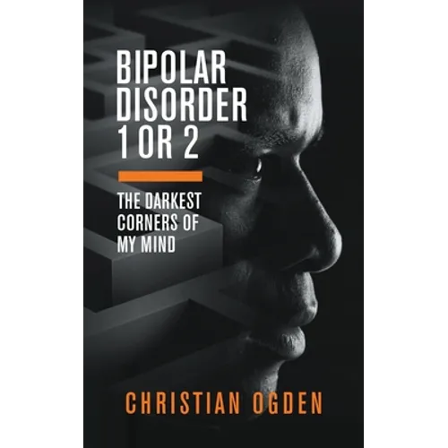 Bipolar Disorder 1 Or 2: The Darkest Corners of My Mind