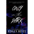 Only In The Dark: A Dark Stalker Romance